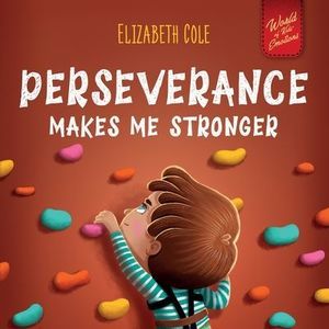 Perseverance Makes Me Stronger: Social Emotional Book for Kids about Self-confid